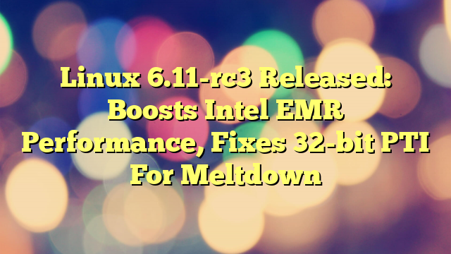 Linux 6.11-rc3 Released: Boosts Intel EMR Performance, Fixes 32-bit PTI For Meltdown