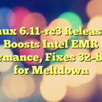 Linux 6.11-rc3 Released: Boosts Intel EMR Performance, Fixes 32-bit PTI for Meltdown