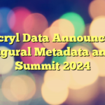 Acryl Data Announces Inaugural Metadata and AI Summit 2024