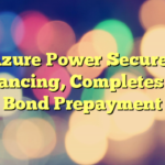 Azure Power Secures Refinancing, Completes Early Bond Prepayment