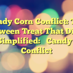 Candy Corn Conflict: The Halloween Treat That Divides Us 

Simplified: 

Candy Corn Conflict