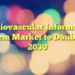 Cardiovascular Information System Market to Double by 2030