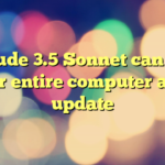Claude 3.5 Sonnet can use your entire computer after update