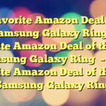 My Favorite Amazon Deal of the Day: Samsung Galaxy Ring 
–>
My Favorite Amazon Deal of the Day Samsung Galaxy Ring 
–>
My Favorite Amazon Deal of the Day Samsung Galaxy Ring