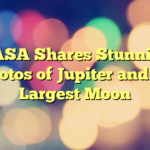 NASA Shares Stunning Photos of Jupiter and its Largest Moon