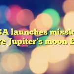 NASA launches mission to explore Jupiter’s moon Europa