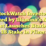 StockWatch Investors Unfazed by Illumina’s MiSeq Product Launches Starboard’s 1B Stake in Pfizer