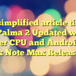 The simplified article title is:

**Palma 2 Updated with Faster CPU and Android 13, Boox Note Max Released**