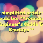 The simplified article title would be:

**Founding Engineer’s Guide To Startups**