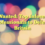 Wanted: Top Infosec Professionals to Defend Britain