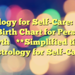 Astrology for Self-Care: Using the Birth Chart for Personal Growth 

**Simplified title:**

Astrology for Self-Care
