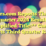 Cars.com Reports Third Quarter 2024 Results 

**Simplified Title:** Cars.com Reports Third Quarter Results