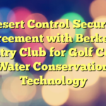 Desert Control Secures Agreement with Berkeley Country Club for Golf Course Water Conservation Technology