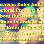 Jarawas Enter India’s Electoral Process: Know About the Tribe in the Andaman Islands
becomes:

Jarawas Enter Indias Electoral Process Know About the Tribe in the Andaman Islands