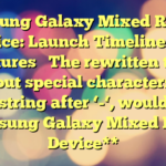 Samsung Galaxy Mixed Reality Device: Launch Timeline and Features
The rewritten title, without special characters and the string after ‘-‘, would be:
**Samsung Galaxy Mixed Reality Device**