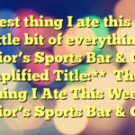 The best thing I ate this week: A little bit of everything at Junior’s Sports Bar & Grill 

**Simplified Title:**

The Best Thing I Ate This Week: Junior’s Sports Bar & Grill
