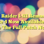 Tomb Raider I-III Remastered Update 4 Now Available, Here Are The Full Patch Notes