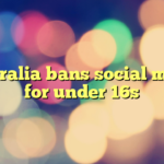 Australia bans social media for under 16s