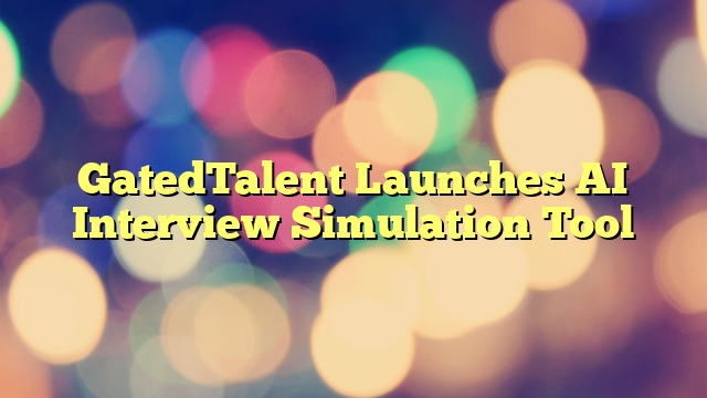 GatedTalent Launches AI Interview Simulation Tool