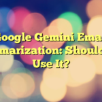 Google Gemini Email Summarization: Should You Use It?