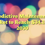 Predictive Maintenance Market to Reach $34.1B by 2030