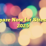 Prepare Now for Stress in 2025