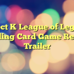 Project K League of Legends Trading Card Game Reveal Trailer