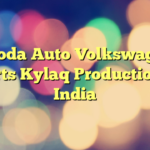 Skoda Auto Volkswagen Starts Kylaq Production in India