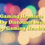 Top Gaming Headsets with Holiday Discounts
becomes:

Top Gaming Headsets