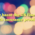 Why hasnt the US fixed its health insurance problems?