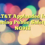 AT&T Applauded for Enhancing Public Safety with NG911