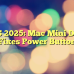 CES 2025: Mac Mini Dock Fixes Power Button