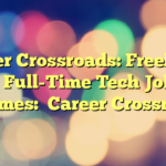 Career Crossroads: Freelance or Full-Time Tech Jobs
Becomes:

Career Crossroads